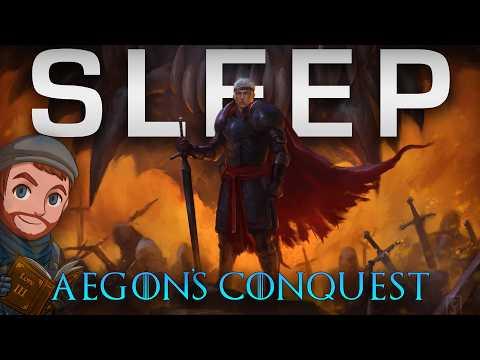 The Dragon's Conquest | Aegon Targaryen | A Song of Ice and Fire Lore to Sleep To
