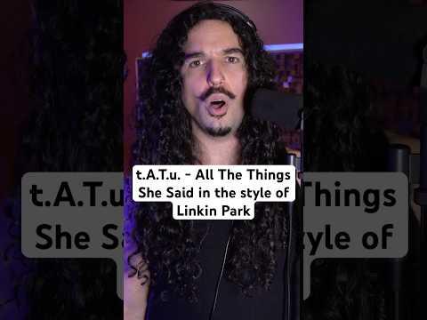 t.A.T.u. - All The Things She Said in the style of Linkin Park