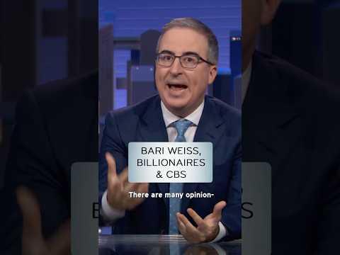 Bari Weiss, Billionaires & CBS #lastweektonight