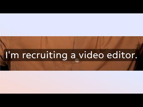 I'm recruiting a video editor