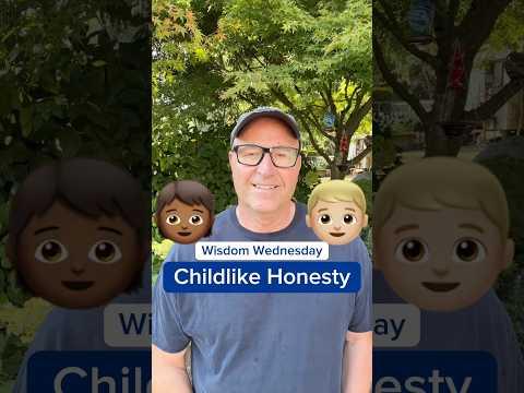 Why Childlike Honesty is So Important