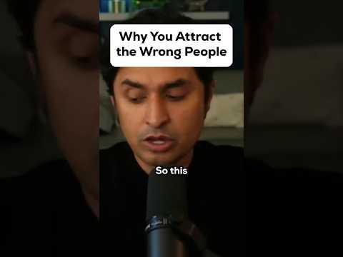 Why You Attract the Wrong People