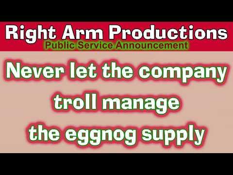 Public Service Announcements Series 2 021 Never Let The Company Troll Manage The Eggnog Supply