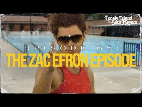 The Zac Efron Episode | The Lonely Island and Seth Meyers Podcast Episode 65