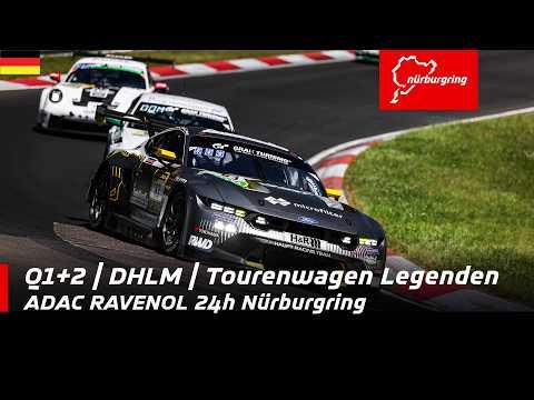 ADAC RAVENOL 24h Nürburgring | Q1&2 | DHLM | Tourenwagen Legenden | Deutsch