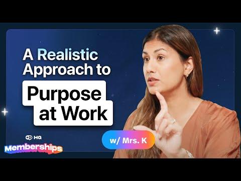 A Realistic Approach to Purpose at Work w/  Mrs .K  (Kruti) |  MEMBERS' LIVESTREAM