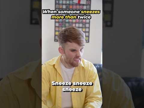When someone sneezes more than twice