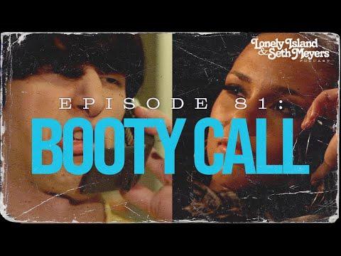 Booty Call | The Lonely Island and Seth Meyers Podcast Episode 81