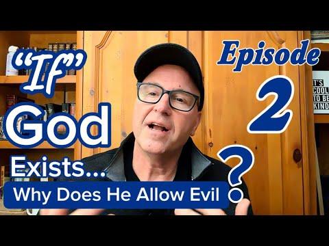 If God Exists, Why Does He Allow Evil?