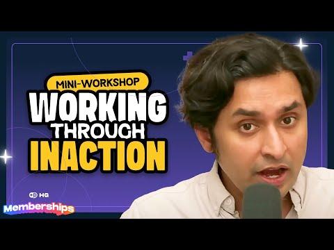 Working Through Inaction (5-Hour Mini Workshop) | MEMBERS' LIVESTREAM