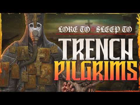 Trench Pilgrims ▶ Trench Crusade Lore to Fall Asleep To (No AI)