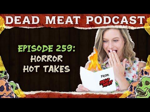 Horror Hot Takes (and More) | Dead Meat Podcast Ep. 259