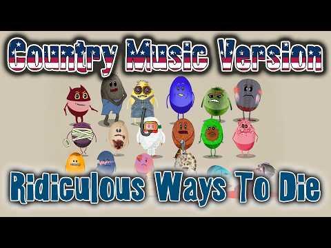 Ridiculous Ways To Die (Country Music Version)