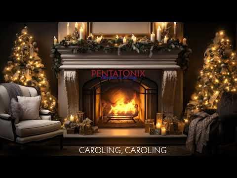 Pentatonix – Caroling, Caroling (Yule Log Audio)
