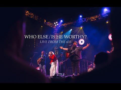 Who Else/Is He Worthy? (Live from The 635) - Alyssa Longoria, Dave Moore
