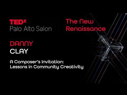 A Composer's Invitation: Lessons in Community Creativity | Danny Clay | TEDxPaloAltoSalon