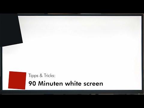 Tipps & Tricks: 90 Minuten white screen