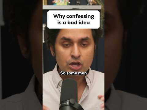Why confessing is a bad idea