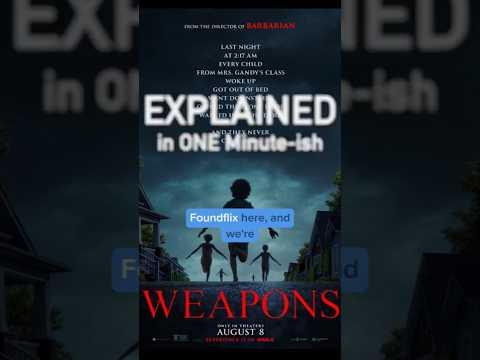 WEAPONS (2025) Explained in ONE Minute