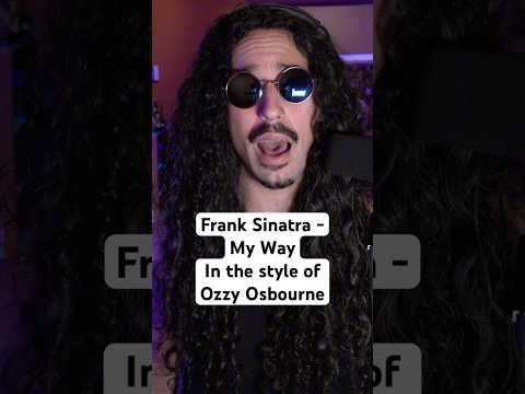Frank Sinatra - My Way (in the style of Ozzy Osbourne)