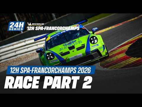 Michelin 12H SPA-FRANCORCHAMPS 2026 - Race Part 2
