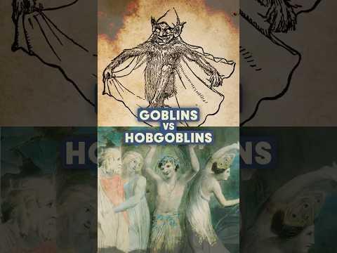 goblins and hobgoblins: what's the difference?