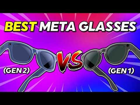 Ray Ban Meta Gen 2 vs Gen 1. The Best Smart Glasses!