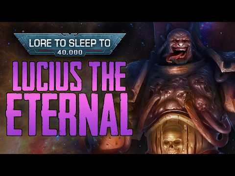 Lucius the Eternal ▶ Warhammer 40k Lore to Fall Asleep To