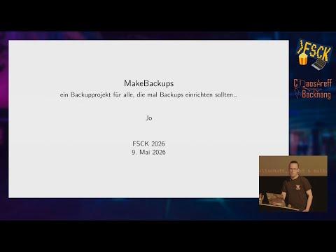 FSCK 2026 - MakeBackups - ein Backupprojekt für alle, die mal Backups einrichten sollten...