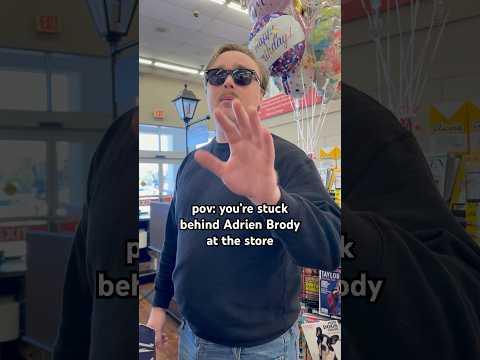 POV: you’re stuck behind Adrien Brody