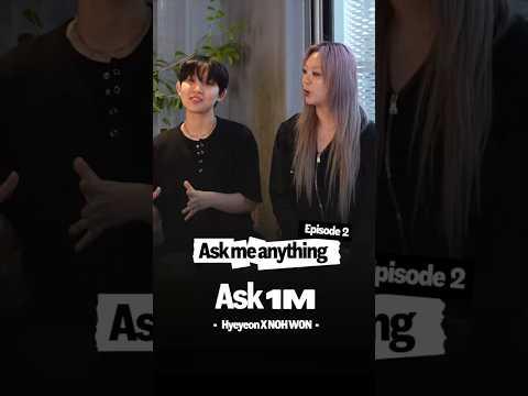 Ask 1M 📣 @Hyeyeon @NOH WON pt.2 #Ask1M #Hyeyeon #NOHWON #1MILLION