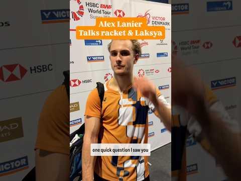 Alex Lanier Talks changing racket and meeting Lakshya Sen #badminton #Denmarkopen