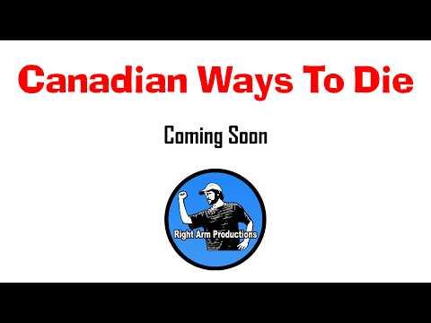 Canadian Ways To Die:  Coming Soon