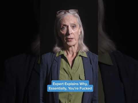 Expert Explains Why, Essentially, You’re Fucked