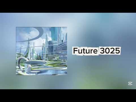 Future 3025 (EXTENDED UPDATE) #bandlab #music #future