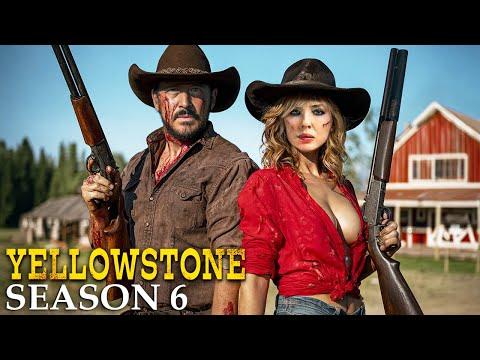 YELLOWSTONE Season 6 (2026) With Cole Hauser & Kelly Reilly