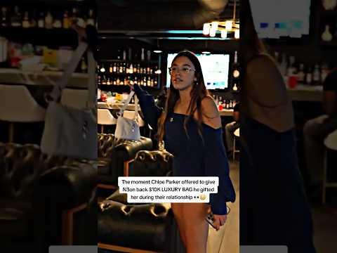 Chloe Parker offered to give N3on back $10K LUXURY BAG he gifted her during their relationship 👀😳
