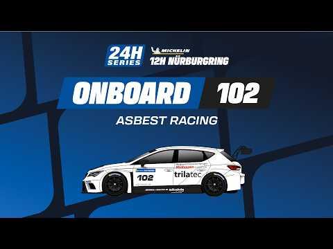 Onboard | Race | Part 2 - 12H NÜRBURGRING 2026 - #102 asBest Racing