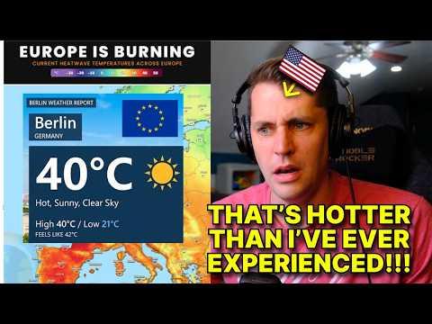 American reacts to the INSANE European Heatwave
