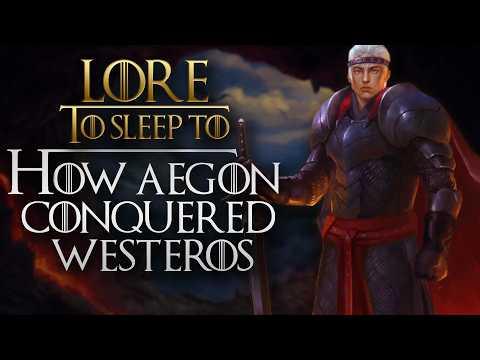 The Dragon's Conquest | Aegon Targaryen | A Song of Ice and Fire Lore to Sleep To (No AI)