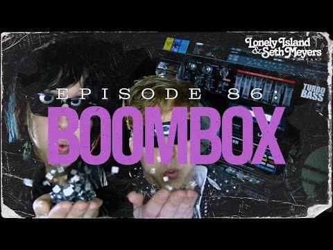 Boombox | The Lonely Island and Seth Meyers Podcast Episode 86