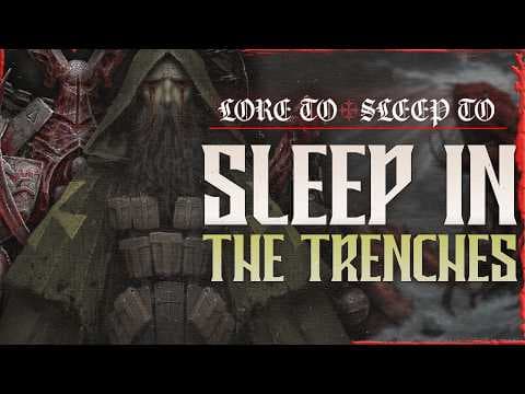 3+ Hours of Trench Crusade Lore to Fall Asleep To (No AI)