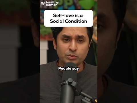 Self-love is a social condition