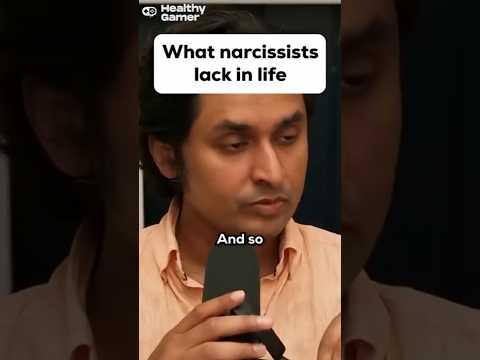What narcissists lack in life