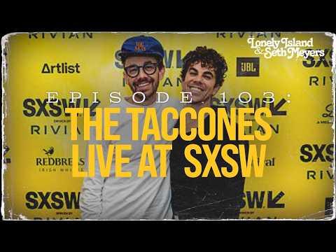 The Taccones Live at SXSW | The Lonely Island and Seth Meyers Podcast Episode 103