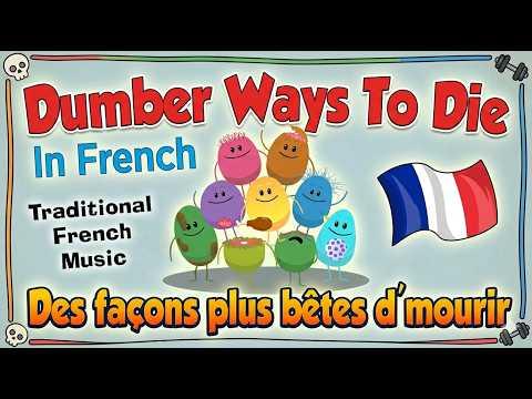 Dumber Ways To Die French (Traditional Music)