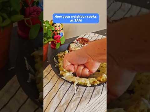 How neighbors cook at 3AM