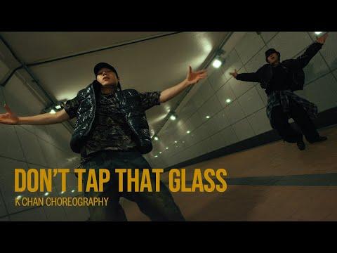 Tyler, The Creator - Don't Tap That Glass / K chan Choreography