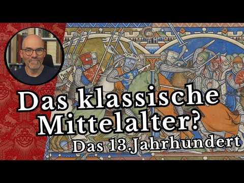 Das klassische Mittelalter? Das 13. Jahrhundert