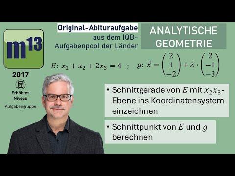 Abitur-Aufgabe: 2017 - ANALYTISCHE GEOMETRIE - erhöhtes Niveau - Aufgabengruppe 1